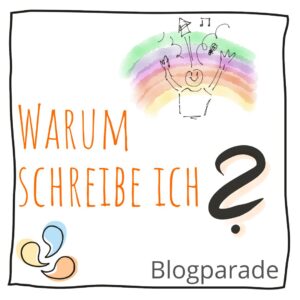 Blogparade: Warum schreibst Du? 1 Warum schreibst du