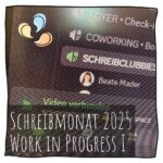 Schreibmonat 2025 - Work in Progress I