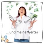 Wie beeinflussen meine Werte meinen Umgang mit Geld? Finanzen und Werte!